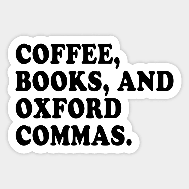 Coffee, Books, and Oxford Commas Forever! Sticker by We Love Pop Culture